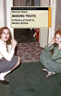 Imagen de portada: Making Youth: A History of Youth in Modern Britain 1st edition 9780230243118
