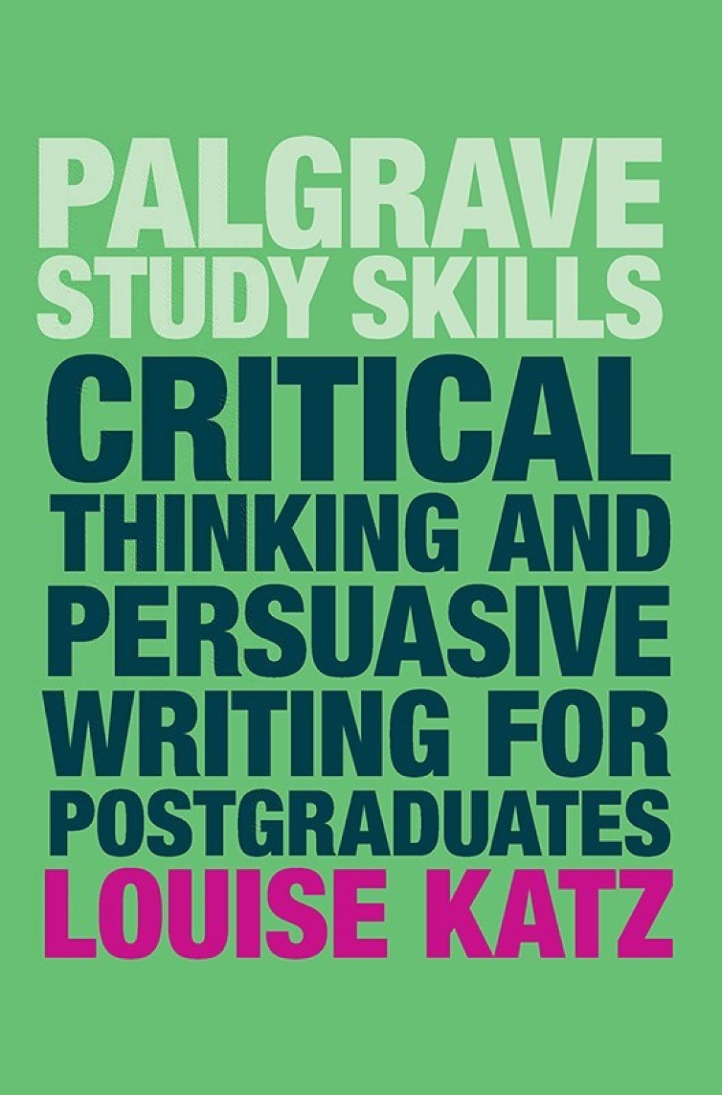 Critical Thinking and Persuasive Writing for Postgraduates 1st Edition