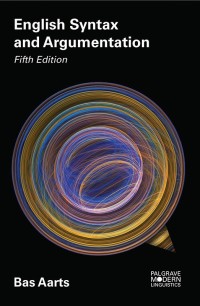 Cover image: English Syntax and Argumentation 5th edition 9781137605795