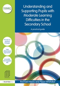 Cover image: Understanding and Supporting Pupils with Moderate Learning Difficulties in the Secondary School 9781138019096
