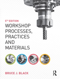 Cover image: Workshop Processes, Practices and Materials 5th edition 9781138784727