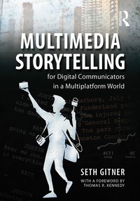 Cover image: Multimedia Storytelling for Digital Communicators in a Multiplatform World 9781138855762