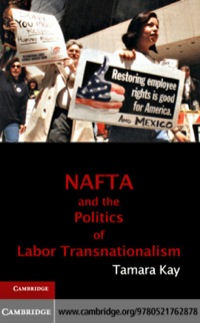 Imagen de portada: NAFTA and the Politics of Labor Transnationalism 9780521762878