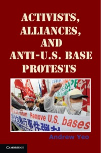 Cover image: Activists, Alliances, and Anti-U.S. Base Protests 9781107002470