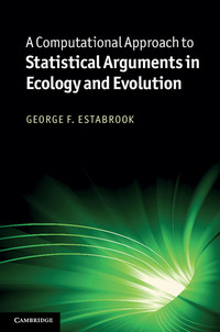Immagine di copertina: A Computational Approach to Statistical Arguments in Ecology and Evolution 1st edition 9781107004306