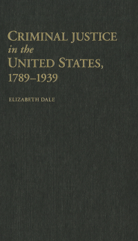 Imagen de portada: Criminal Justice in the United States, 1789–1939 1st edition 9781107008847