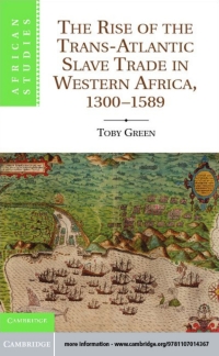 Imagen de portada: The Rise of the Trans-Atlantic Slave Trade in Western Africa, 1300–1589 9781107014367