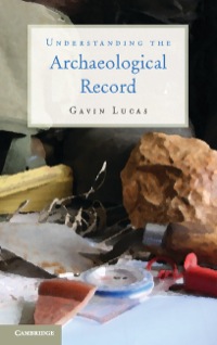 Cover image: Understanding the Archaeological Record 9781107010260