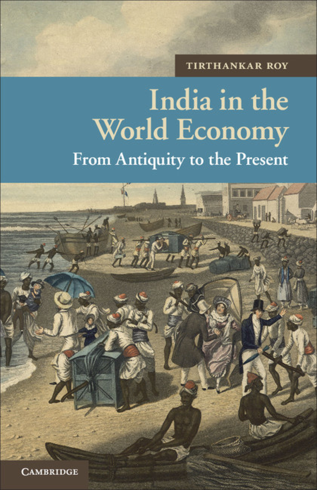 India in the World Economy From Antiquity to the Present 1st Edition
