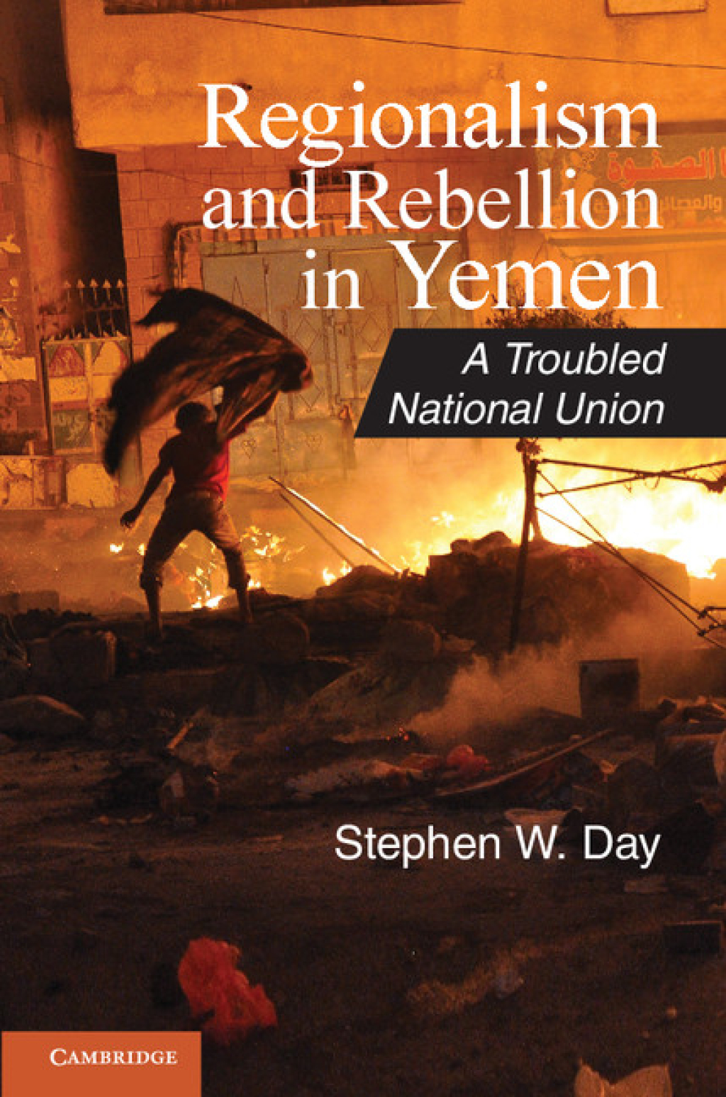 Regionalism and Rebellion in Yemen A Troubled National Union 1st Edition