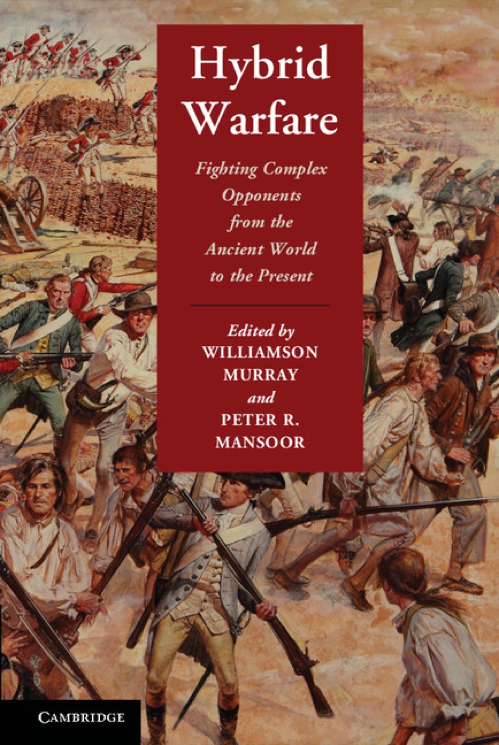 Hybrid Warfare Fighting Complex Opponents from the Ancient World to the Present