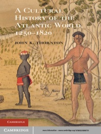 صورة الغلاف: A Cultural History of the Atlantic World, 1250–1820 1st edition 9780521898751