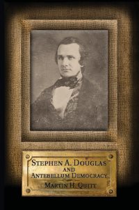 Cover image: Stephen A. Douglas and Antebellum Democracy 1st edition 9781107024786