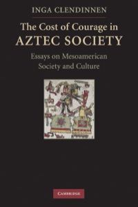 Omslagafbeelding: The Cost of Courage in Aztec Society 9780521518116