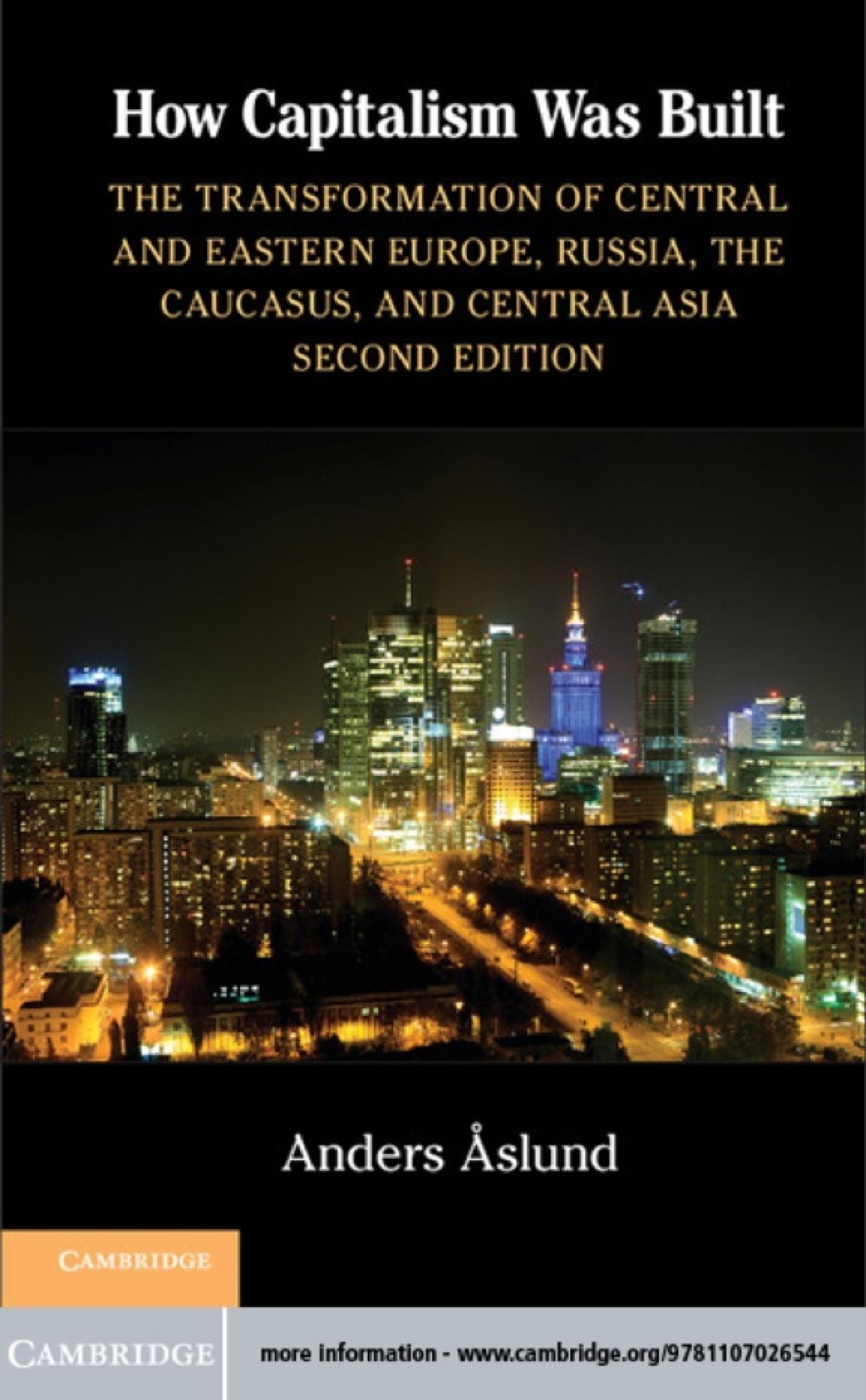 How Capitalism Was Built The Transformation of Central and Eastern Europe, Russia, the Caucasus, and Central Asia 2nd Edition
