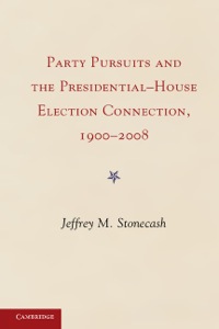 Cover image: Party Pursuits and The Presidential-House Election Connection, 1900–2008 9781107029484