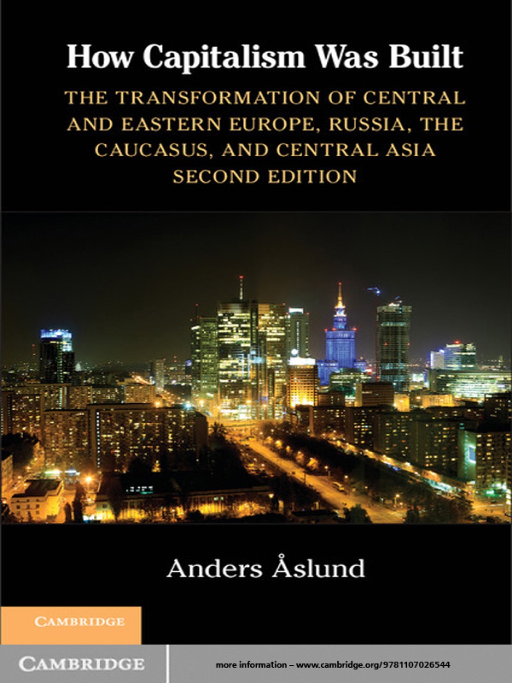 How Capitalism Was Built The Transformation of Central and Eastern Europe, Russia, the Caucasus, and Central Asia 2nd Edition