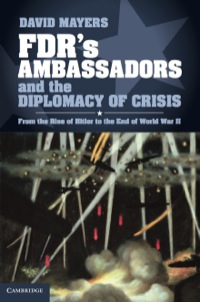 Cover image: FDR's Ambassadors and the Diplomacy of Crisis 9781107031265