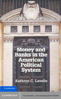Imagen de portada: Money and Banks in the American Political System 1st edition 9781107028043