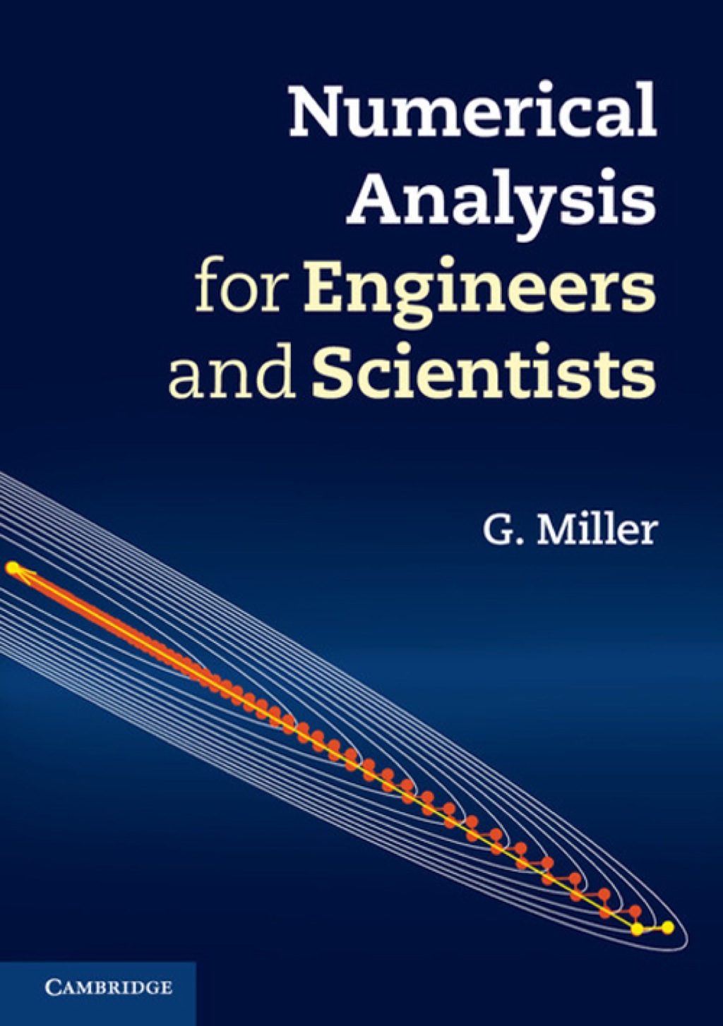 Numerical Analysis for Engineers and Scientists 1st Edition