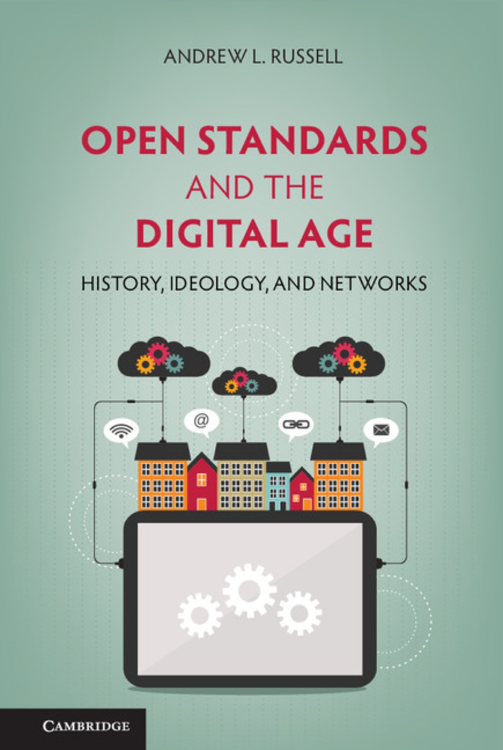 Open Standards and the Digital Age History, Ideology, and Networks 1st Edition