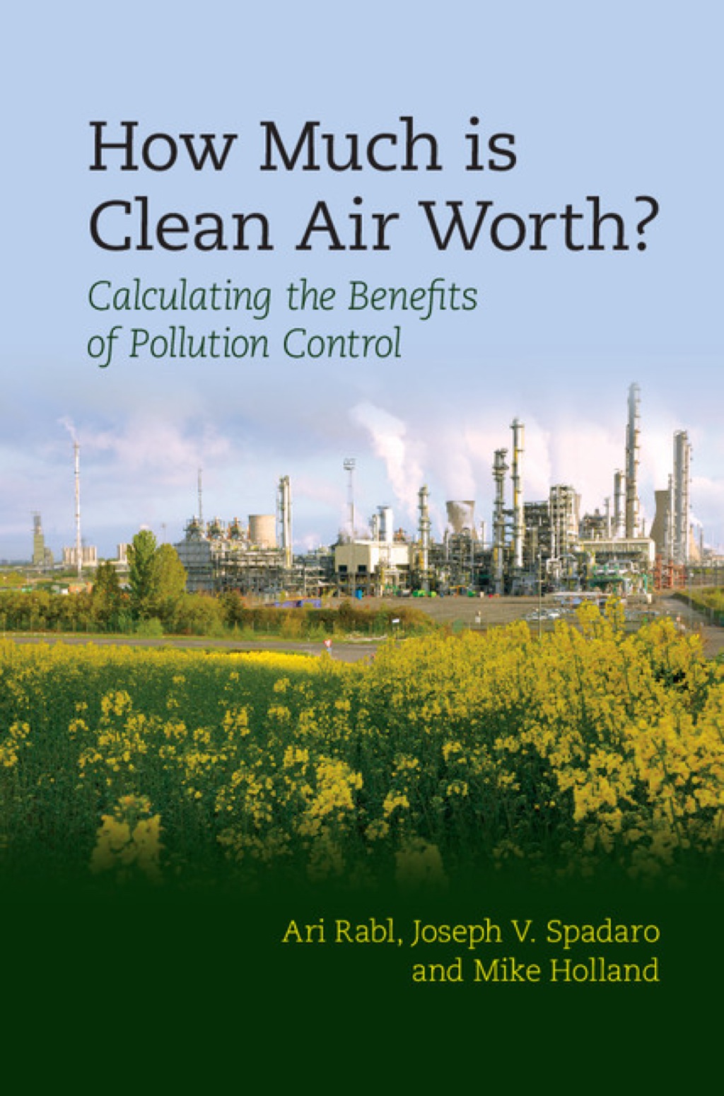 How Much Is Clean Air Worth? Calculating the Benefits of Pollution Control 1st Edition