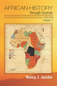 Omslagafbeelding: African History through Sources: Volume 1, Colonial Contexts and Everyday Experiences, c.1850–1946 1st edition 9781107030893
