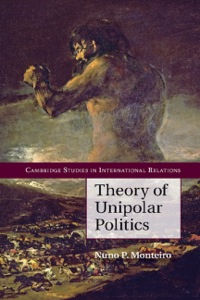 Imagen de portada: Theory of Unipolar Politics 1st edition 9781107061804