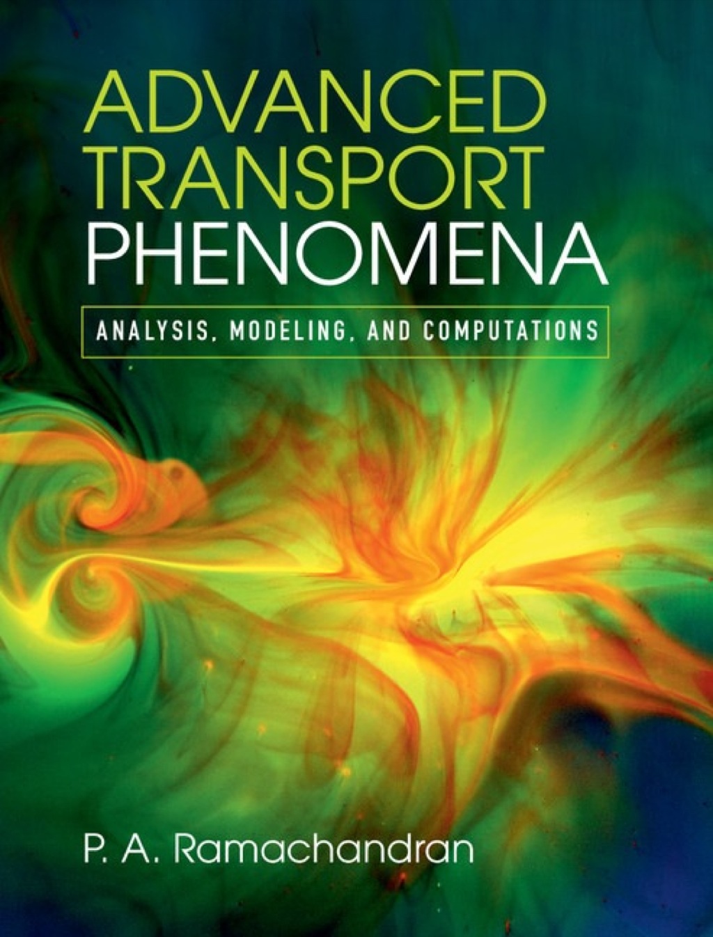 Advanced Transport Phenomena Analysis, Modeling, and Computations 1st Edition