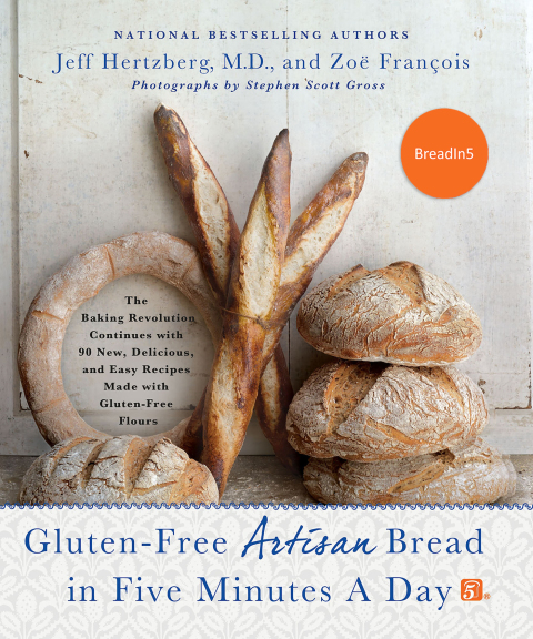 Gluten-Free Artisan Bread in Five Minutes a Day: The Baking Revolution Continues with 90 New, Delicious and Easy Recipes Made with Gluten-Free Flours - FULL INSTANT DOWNLOAD | PDF DOCX EPUB