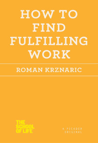 Cover image: How to Find Fulfilling Work 9781250030696