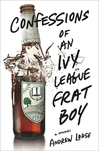 Cover image: Confessions of an Ivy League Frat Boy 9781250033673
