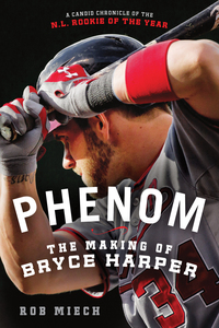 Cover image: Phenom: The Making of Bryce Harper 9781250032027