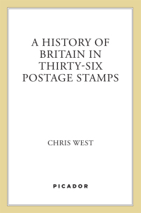Cover image: A History of Britain in Thirty-six Postage Stamps 9781250035509
