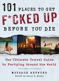 Cover image: 101 Places to Get F*cked Up Before You Die 9781250035585