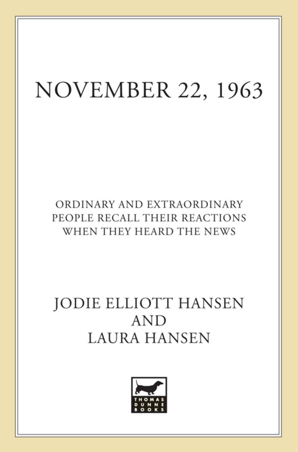 November 22, 1963: Ordinary and Extraordinary People Recall Their Reactions When They Heard the News…