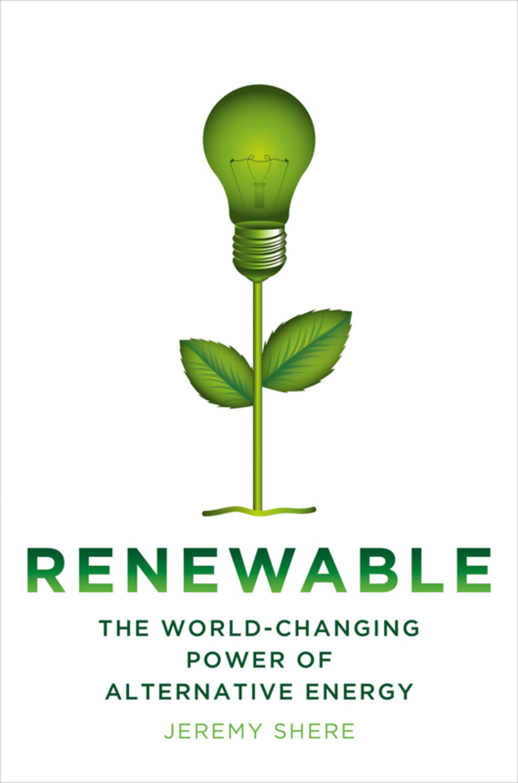 Renewable The World-Changing Power of Alternative Energy