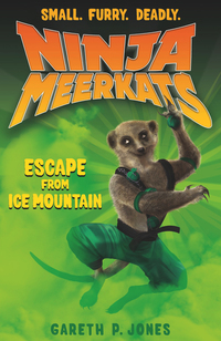 Cover image: Ninja Meerkats (#3): Escape from Ice Mountain 9781250029317