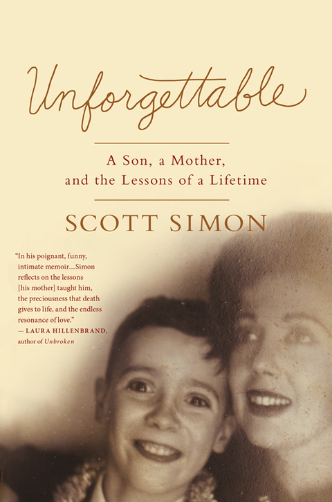 Unforgettable : A Son, a Mother, and the Lessons of a Lifetime - FULL INSTANT DOWNLOAD | PDF DOCX EPUB