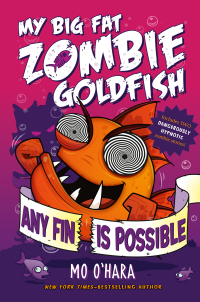 Cover image: Any Fin Is Possible: My Big Fat Zombie Goldfish 9781250063533