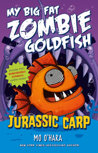 Cover image: Jurassic Carp: My Big Fat Zombie Goldfish 9781250063571