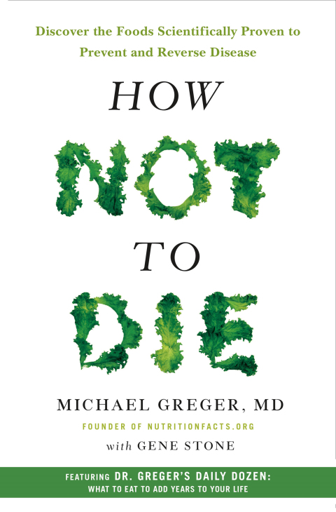 How Not to Die: Discover the Foods Scientifically Proven to Prevent and Reverse Disease - FULL INSTANT DOWNLOAD | PDF DOCX EPUB