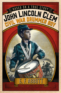Cover image: John Lincoln Clem: Civil War Drummer Boy 9781250068378