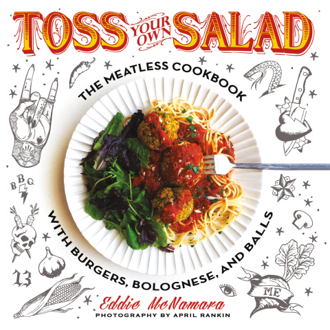Toss Your Own Salad: The Meatless Cookbook with Burgers, Bolognese, and Balls - FULL INSTANT DOWNLOAD | PDF DOCX EPUB