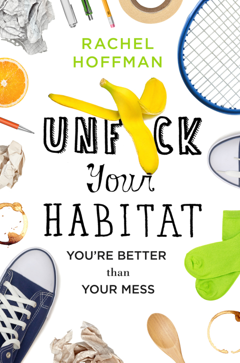 Unf*ck Your Habitat: You're Better Than Your Mess - FULL INSTANT DOWNLOAD | PDF DOCX EPUB