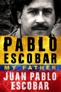 Cover image: Pablo Escobar: My Father 9781250104625