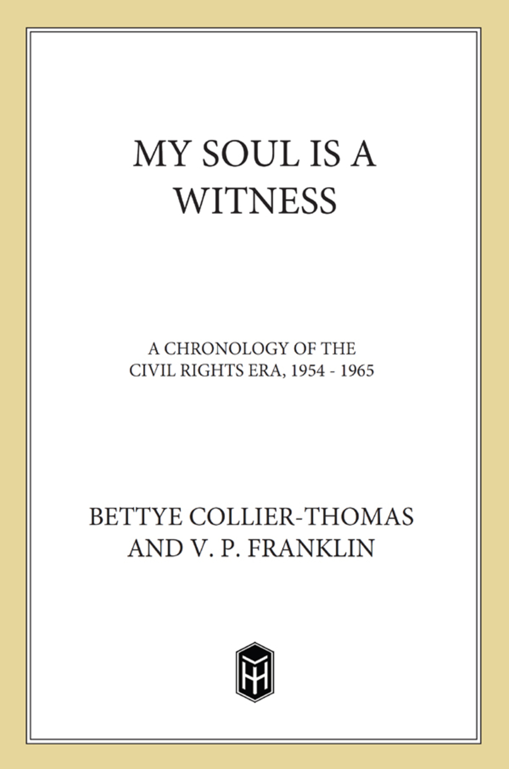 My Soul Is a Witness A Chronicle of the Civil Rights Era, 1954-1964
