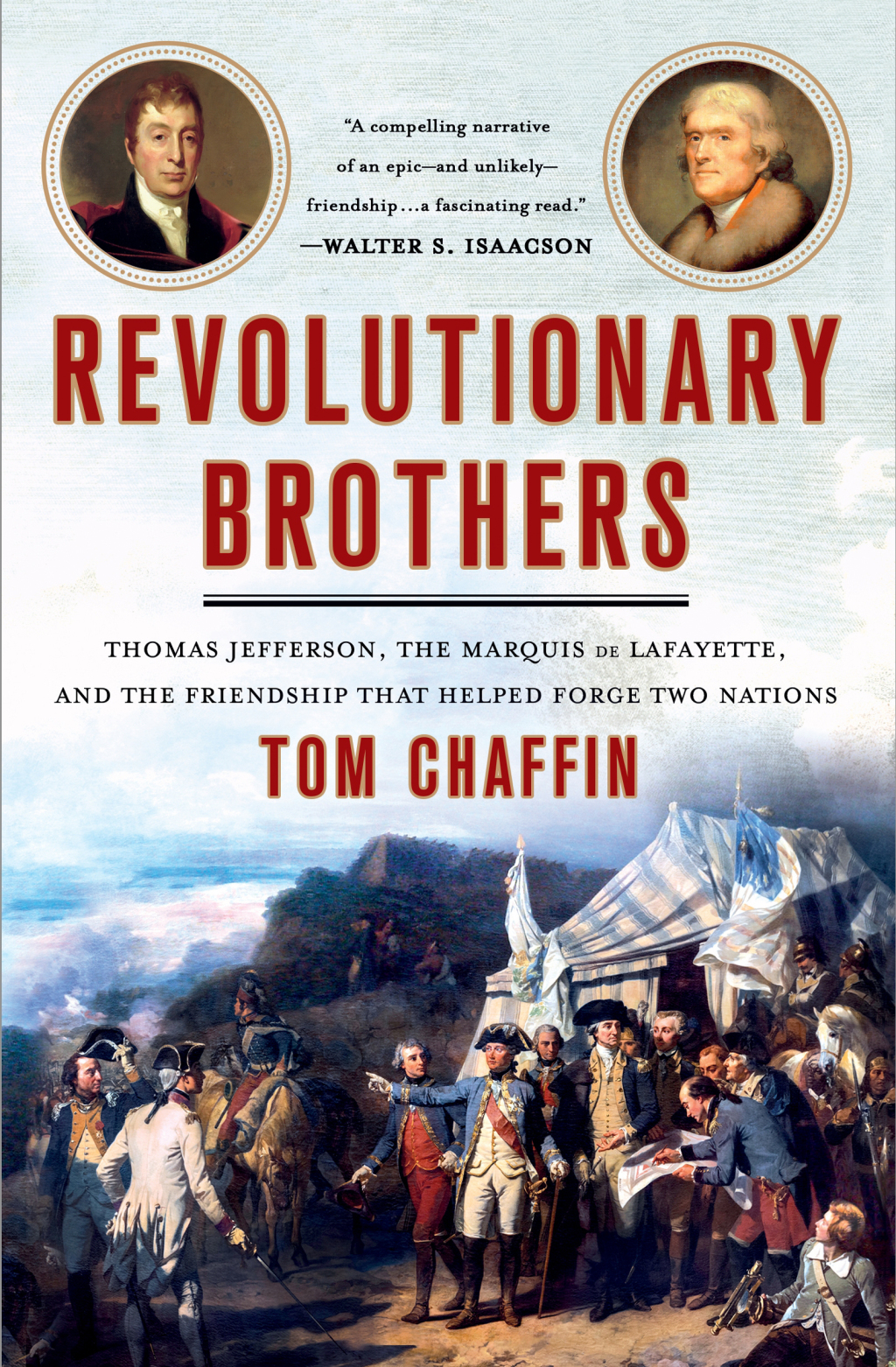 Revolutionary Brothers Thomas Jefferson, the Marquis de Lafayette, and the Friendship that Helped Forge Two Nations