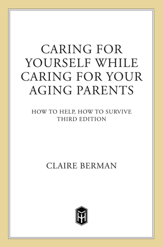 Cover image: Caring for Yourself While Caring for Your Aging Parents, Third Edition 3rd edition 9780805079753
