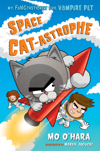 Cover image: Space Cat-astrophe: My FANGtastically Evil Vampire Pet 9781250128133